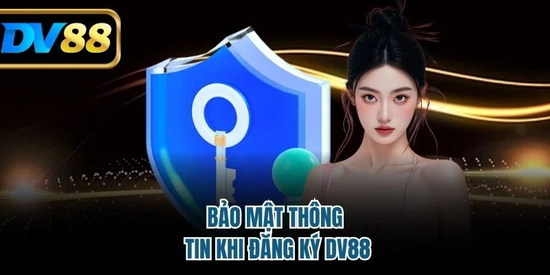 Bảo mật thông tin khi đăng ký DV88